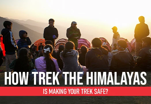 How Trek The Himalayas Is Making Your Trek Safe?
